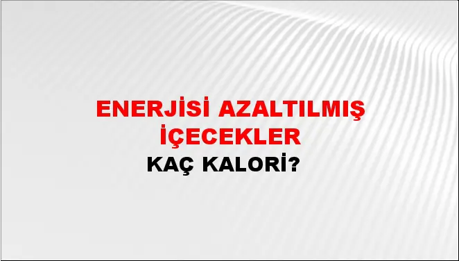 Enerjisi Azaltılmış İçecekler