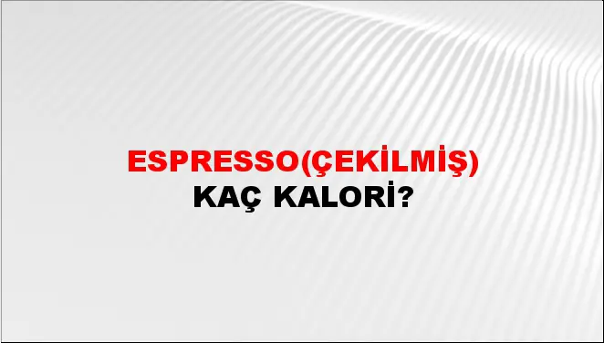 Espresso(Çekilmiş) Espresso(Çekilmiş)