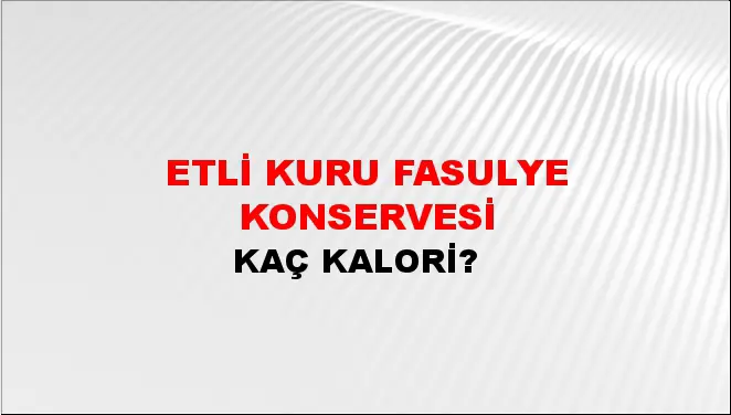 Etli Kuru Fasulye Konservesi Etli Kuru Fasulye Konservesi
