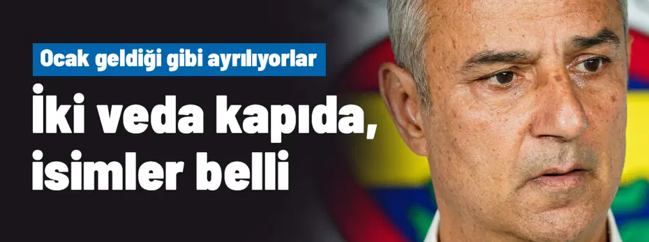 Fenerbahçe'de 2 ayrılık birden, isimler belli! Ocak geldiği gibi veda