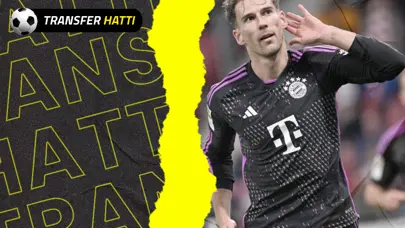 "Rüya transfer Goretzka" | Transfer Hattı (20 Ağustos 2024)