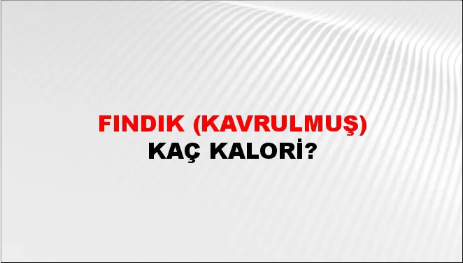 Fındık (Kavrulmuş)