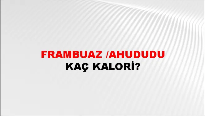 Frambuaz /ahududu Frambuaz /ahududu