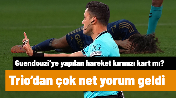 Trio ekibi, Fenerbahçe'nin kırmızı kart beklediği pozisyon için çok net konuştu: 