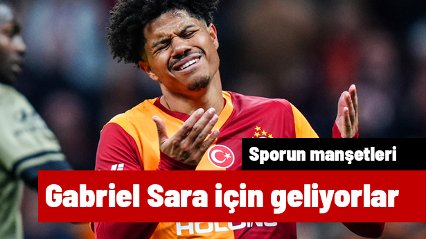 Eyvah! Gabriel Sara için geliyorlar | Sporun manşetleri