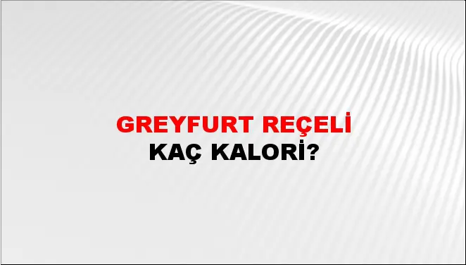Greyfurt Reçeli