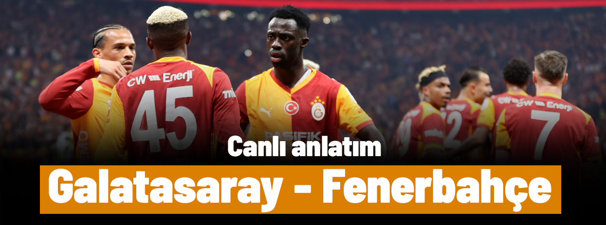 SÜPER LİG'DE DERBİ | Galatasaray - Fenerbahçe (Canlı anlatım)