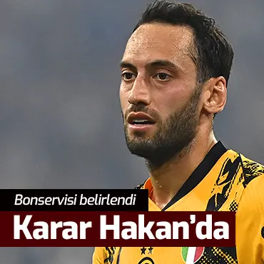 Son karar Hakan Çalhanoğlu'nda: Inter bonservisi belirledi