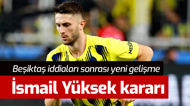 Fenerbahçe'de İsmail Yüksek kararı ortaya çıktı: Beşiktaş iddiaları sonrası yeni gelişme