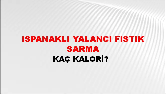 Ispanaklı Yalancı Fıstık Sarma