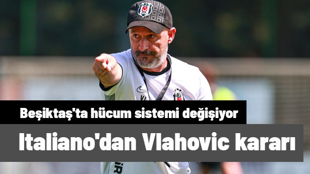 Italiano'dan Beşiktaş'taki hücum sistemini değiştirecek Vlahovic kararı