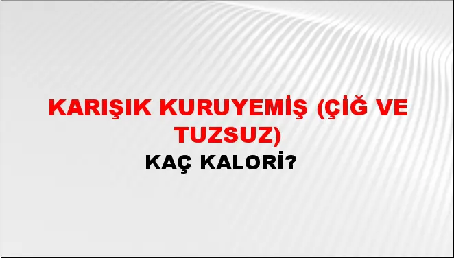 Karışık Kuruyemiş (Çiğ ve tuzsuz) Karışık Kuruyemiş (Çiğ ve tuzsuz)