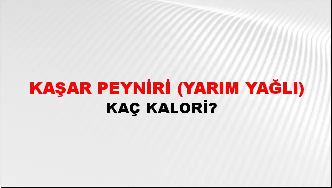 Kaşar Peyniri (Yarım yağlı) Kaşar Peyniri (Yarım yağlı)