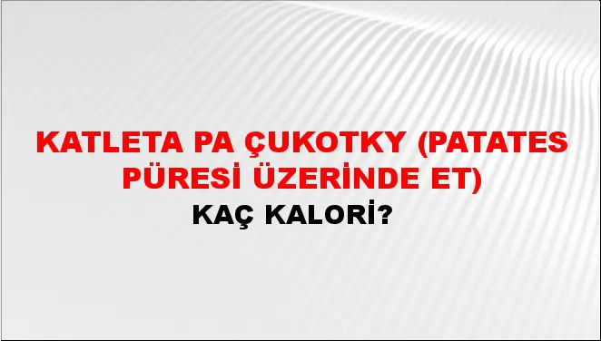 Katleta Pa Çukotky (Patates püresi üzerinde et)
