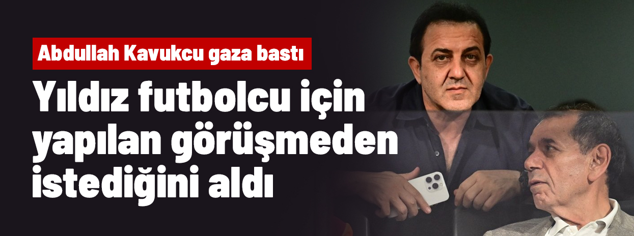 Abdullah Kavukcu görüşmeden istediğini aldı! Dünyaca ünlü yıldız Galatasaray'a