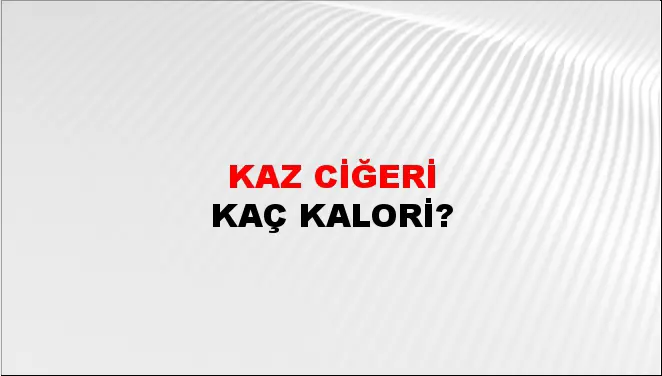 Kaz Ciğeri Kaz Ciğeri