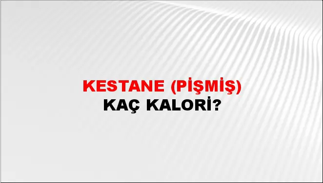 Kestane (Pişmiş) Kestane (Pişmiş)