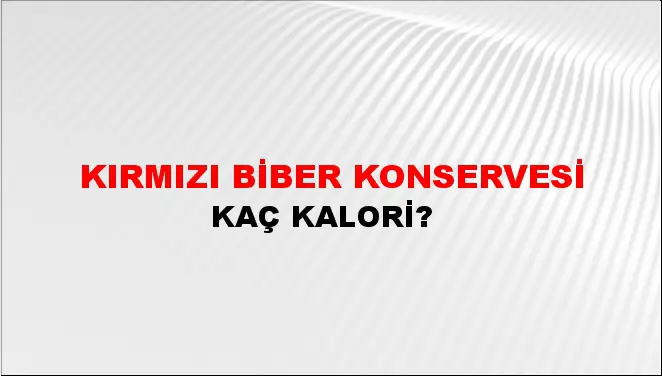 Kırmızı Biber Konservesi