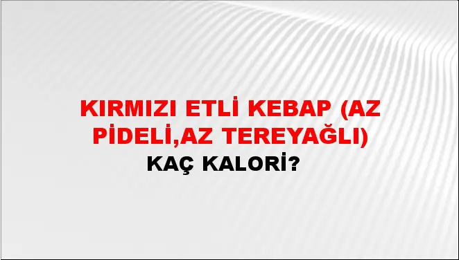 Kırmızı Etli Kebap (Az pideli,az tereyağlı) Kırmızı Etli Kebap (Az pideli,az tereyağlı)