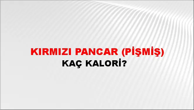 Kırmızı Pancar (Pişmiş) Kırmızı Pancar (Pişmiş)
