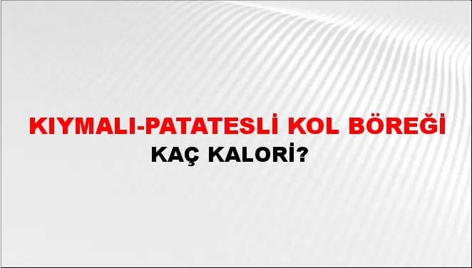 Kıymalı-patatesli Kol Böreği