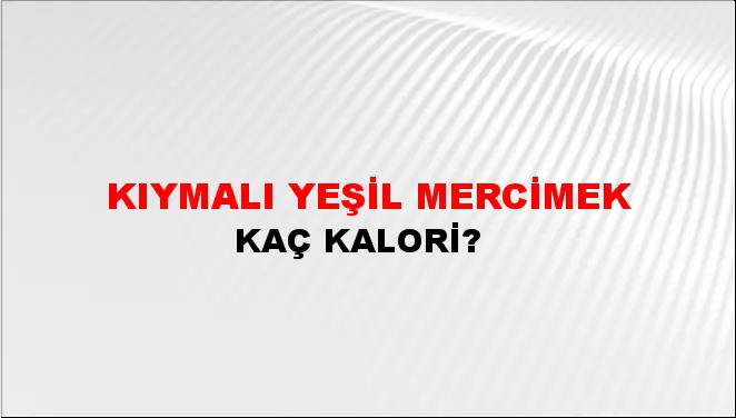 Kıymalı Yeşil Mercimek Kıymalı Yeşil Mercimek
