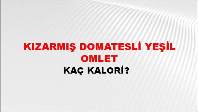 Kızarmış Domatesli Yeşil Omlet Kızarmış Domatesli Yeşil Omlet