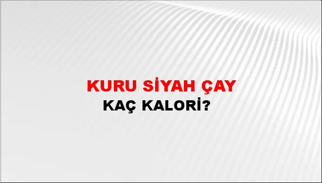 Kuru Siyah Çay Kuru Siyah Çay