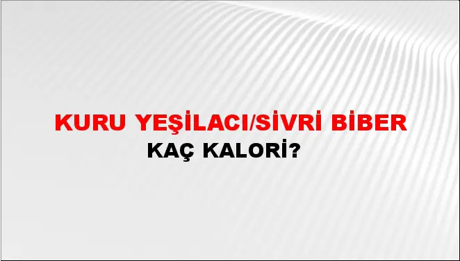 Kuru Yeşilacı/sivri Biber