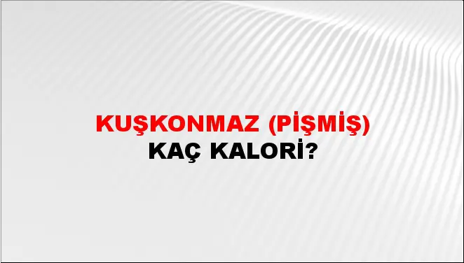 Kuşkonmaz (Pişmiş) Kuşkonmaz (Pişmiş)