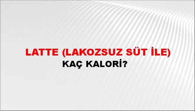 Latte (Lakozsuz süt ile) Latte (Lakozsuz süt ile)