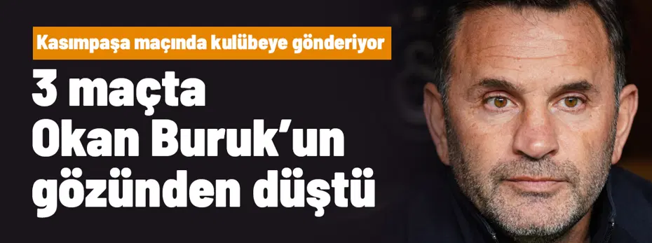 3 maçta Okan Buruk'un gözünden düştü, derhal kulübeye gönderiliyor