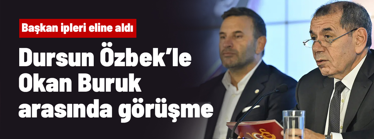 Dursun Özbek ile Okan Buruk arasında görüşme
