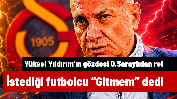 Yine kriz! Yüksel Yıldırım, Galatasaray'dan istedi, oyuncu 