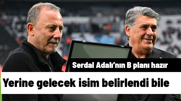 Sergen Yalçın giderse yerine gelecek isim belirlendi bile! Serdal Adalı'nın B planı hazır