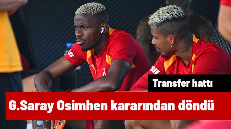 Galatasaray, Osimhen transferinde kararını değiştirdi | Transfer hattı