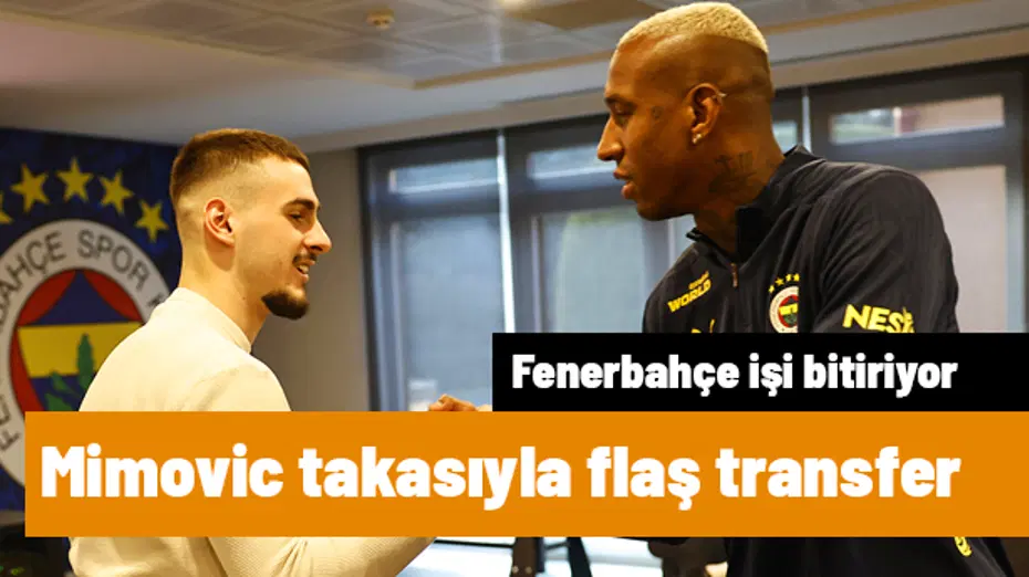 Fenerbahçe'den Mimovic takasıyla flaş transfer | Sporun manşetleri