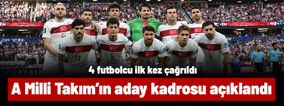 A Milli Takım'ın Uluslar Ligi kadrosu açıklandı: 4 isim ilk kez çağrıldı