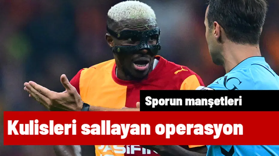 Kulisleri sallayan Osimhen operasyonu ifşa oldu | Sporun manşetleri
