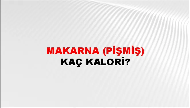 Makarna (Pişmiş) Makarna (Pişmiş)