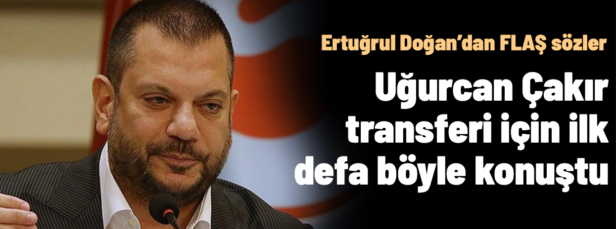 Uğurcan Çakır transferi için ilk kez böyle konuştu: 