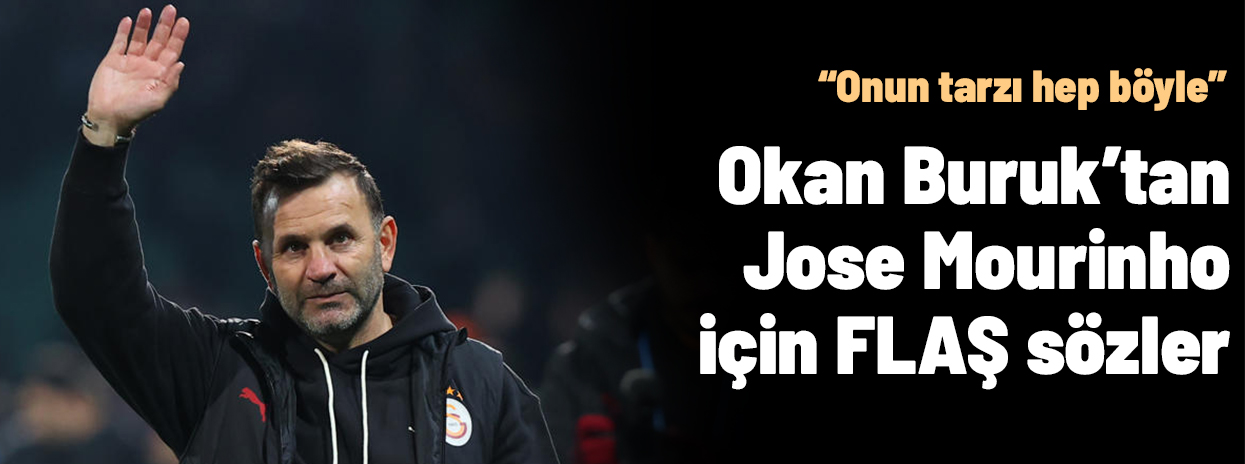 Okan Buruk'tan Jose Mourinho yorumu: "Onun tarzı böyle"