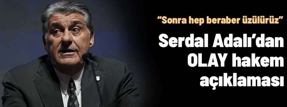 Serdal Adalı'dan olay çıkış: "Bizi denemeyin"