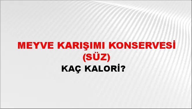 Meyve Karışımı Konservesi (Süz) Meyve Karışımı Konservesi (Süz)