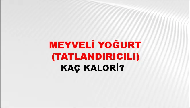 Meyveli Yoğurt (Tatlandırıcılı) Meyveli Yoğurt (Tatlandırıcılı)