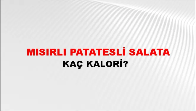 Mısırlı Patatesli Salata