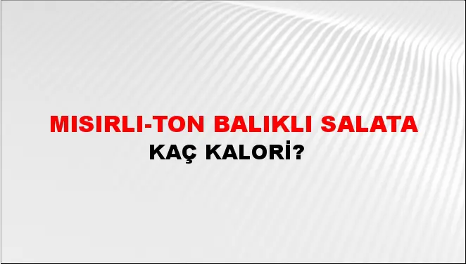 Mısırlı-ton Balıklı Salata Mısırlı-ton Balıklı Salata