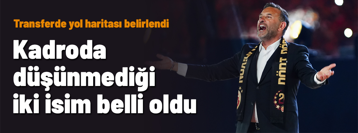 Okan Buruk'un kadroda düşünmediği iki isim: Transferde yol haritası belirlendi