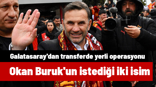 Galatasaray'dan transferde yerli operasyonu! Okan Buruk'un istediği iki isim netleşti