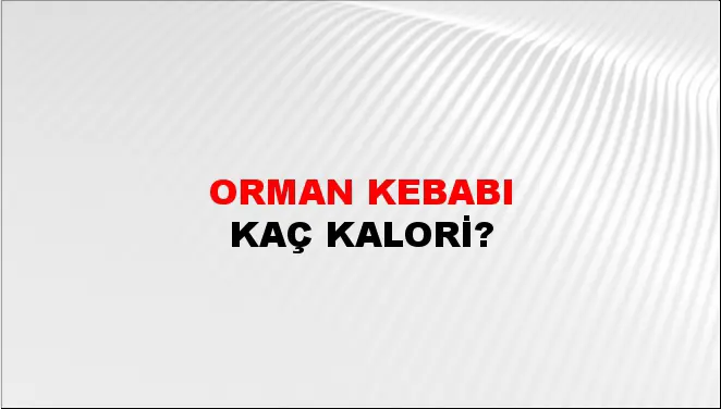 Orman Kebabı Orman Kebabı